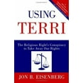 thumbnail image 1 of Pre-Owned Using Terri: The Religious Right's Conspiracy to Take Away Our Rights (Hardcover) 0060877324 9780060877323, 1 of 1
