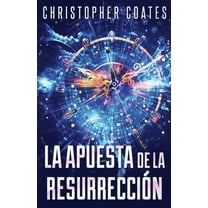 La Apuesta de la ResurrecciÃ³n (Spanish Edition)