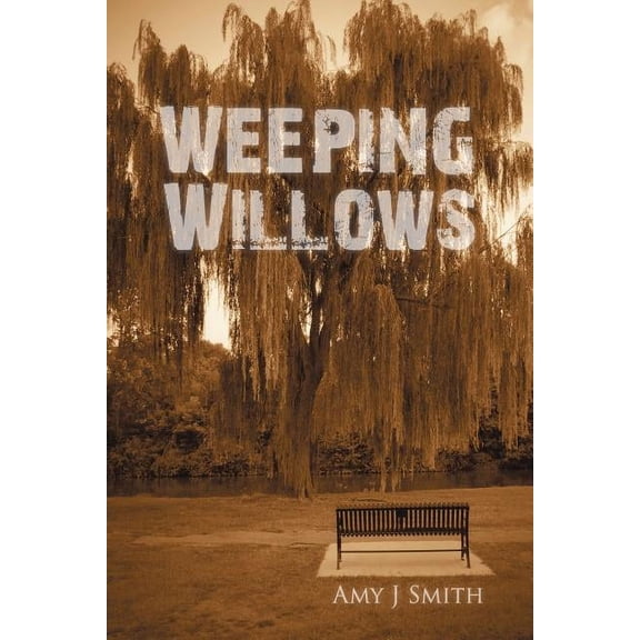 Weeping Willows (Paperback) by Amy J Smith