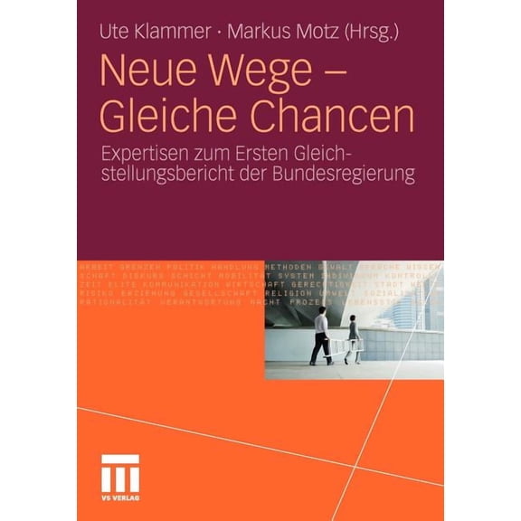 Neue Wege - Gleiche Chancen: Expertisen Zum Ersten Gleichstellungsbericht Der Bundesregierung, (Paperback)