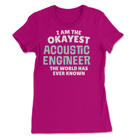 Funny Acoustic Engineer T-Shirt - I'm the Okayest!