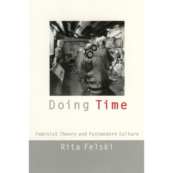 Cultural Front Doing Time: Feminist Theory and Postmodern Culture, Book 11, (Paperback)