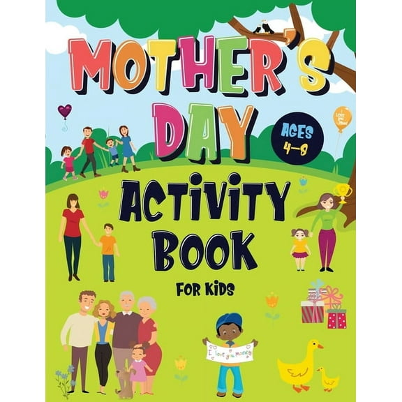 Mother's Day Activity Book for Kids Ages 4-8: Incredibly Fun Puzzle Book To Connect With Mom For Hours of Play! Des, (Paperback)