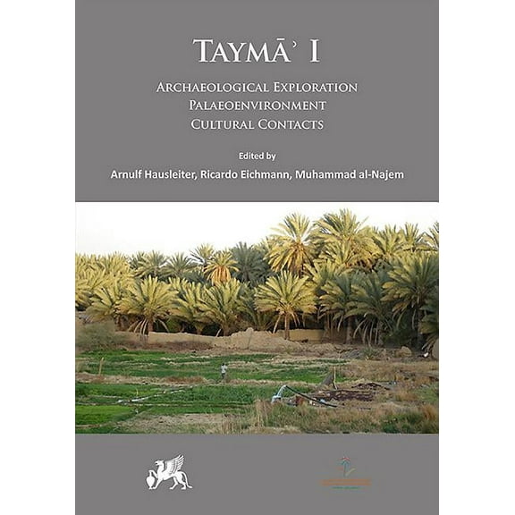 Tayma' I: Archaeological Exploration, Palaeoenvironment, Cultural Contacts (Hardcover)
