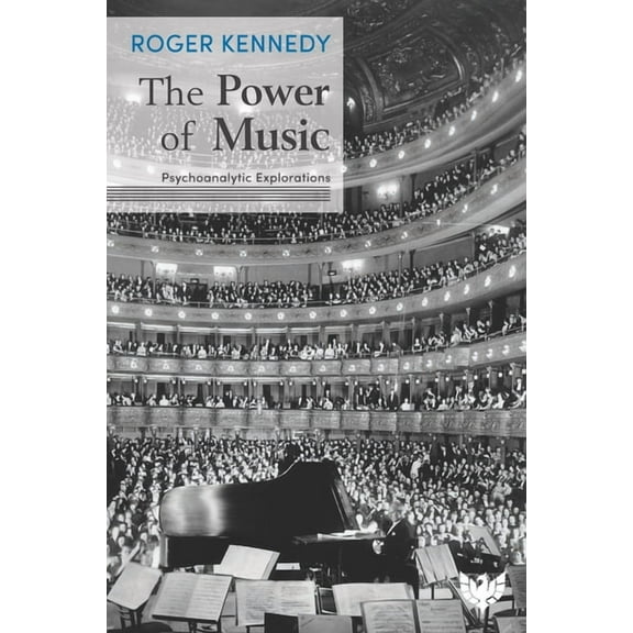 The Power of Music: Psychoanalytic Explorations, (Paperback)