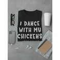 thumbnail image 3 of Dance With My Chickens T-Shirt Men -Smartprints Designs, Male 5X-Large, 3 of 4