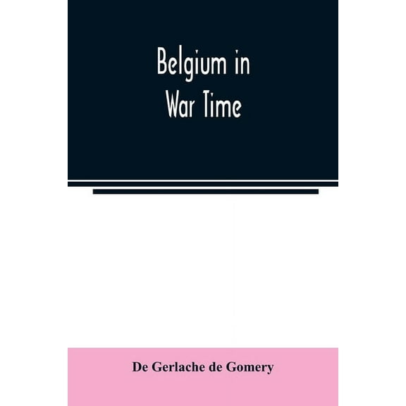 Belgium in war time, (Paperback)