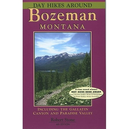 Day Hikes Around Bozeman, Montana : Including the Gallatin Canyon and Paradise (Best Time To Hike Grand Canyon)