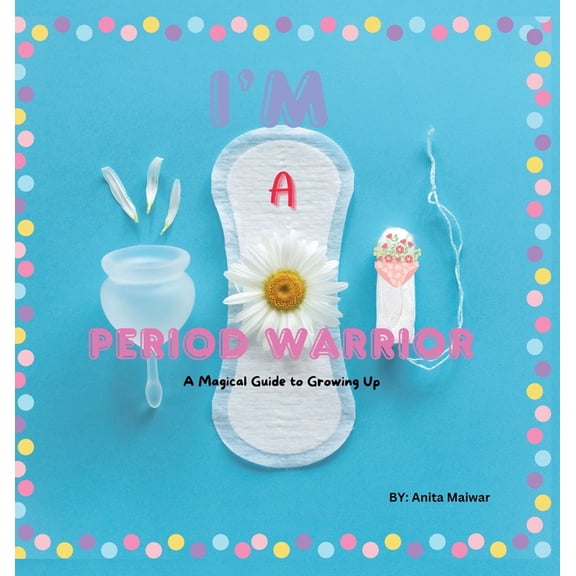 I'm Period Warrior: A Magical Guide to Growing Up, (Hardcover)