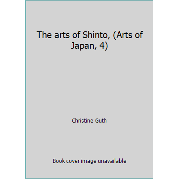 Pre-Owned The arts of Shinto, (Arts of Japan, 4) (Paperback) 0834827077 9780834827073