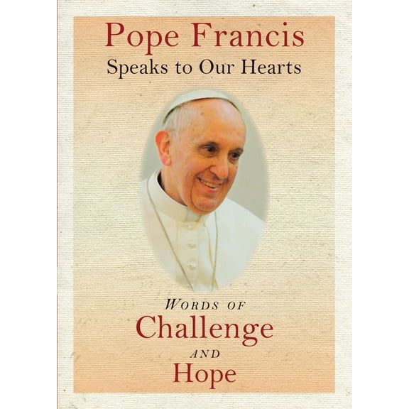 Pope Francis Speaks to Our Hearts: Words of Challenge and Hope (Paperback)