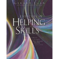 Pre-Owned Exercises in Helping Skills for Egan’s The Skilled Helper: A Problem-Management and Opportunity Development Approach to Helping, 8th (Paperback) 0495127973 9780495127970