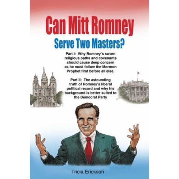 Pre-Owned Can Mitt Romney Serve Two Masters?: The Mormon Church versus the Office of The Presidency of The United States of America (Paperback) 1449711995 9781449711993