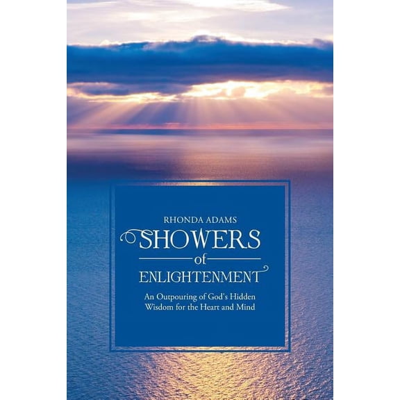 SHOWERS of ENLIGHTENMENT: An Outpouring of God's Hidden Wisdom for the Heart and Mind, (Paperback)