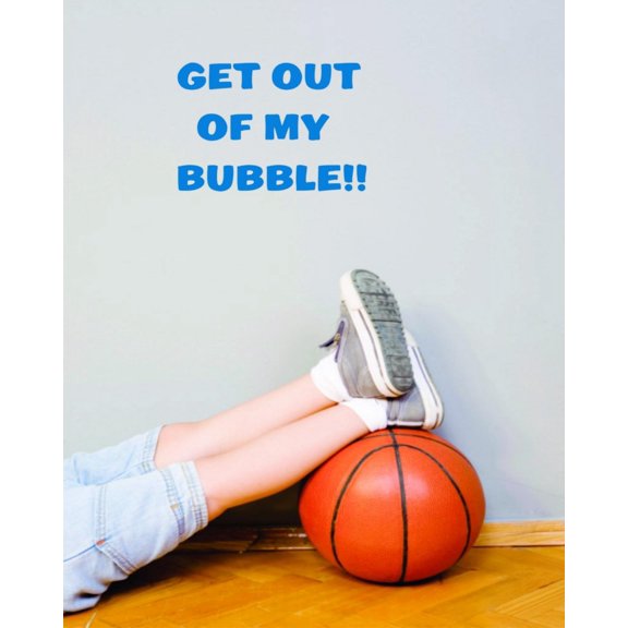 Custom Wall Decal Get Out Of My Bubble Picture Art Girls BedRoom Sticker Vinyl Wall Decal 12 X 18 Inches