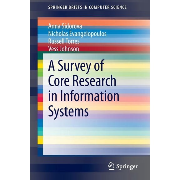 Springerbriefs in Computer Science A Survey of Core Research in Information Systems, (Paperback)