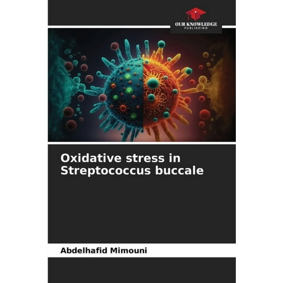 Oxidative stress in Streptococcus buccale, (Paperback)