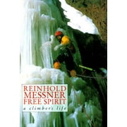 Reinhold Messner Free Spirit: A Climber's Life [Hardcover - Used]