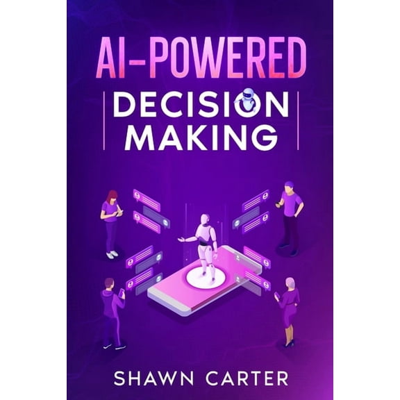 AI-Powered Decision Making, (Paperback)