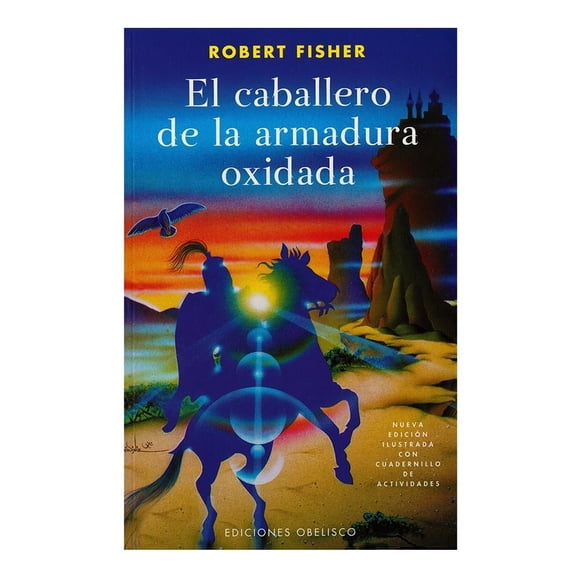 El caballero de la armadura oxidada Ediciones Obelisco Robert Fisher