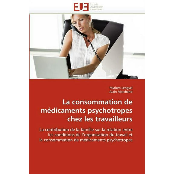Omn.Univ.Europ.: La Consommation de Médicaments Psychotropes Chez Les Travailleurs (Paperback)