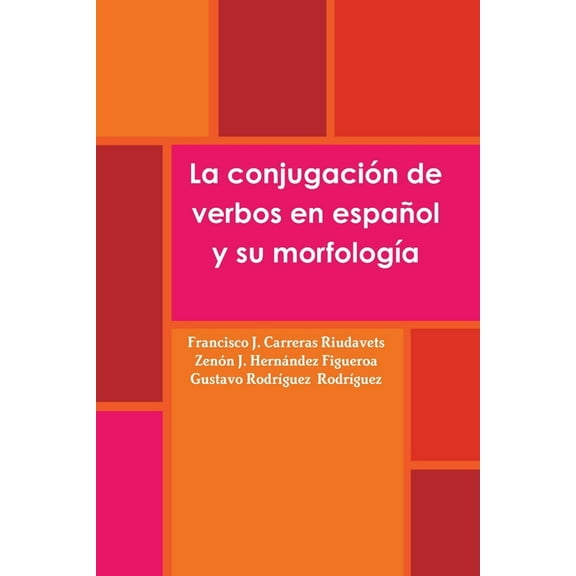 La conjugación de verbos en español y su morfología, (Paperback)
