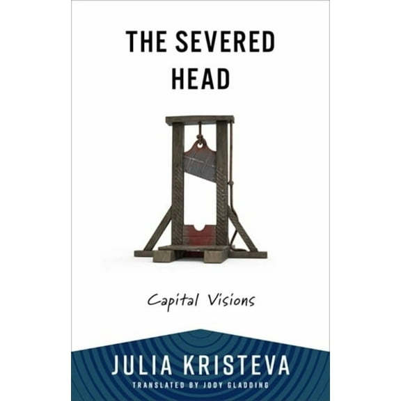 European Perspectives: A Social Thought The Severed Head: Capital Visions, (Paperback)