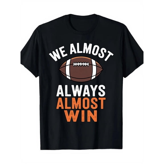 Funny Football T-Shirt Sarcastic Sports Graphic Tee We Almost Always Almost Win Men's Game Day Apparel Retro Style Black