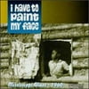 Various Artists - I Have to Paint My Face / Various - Blues - CD