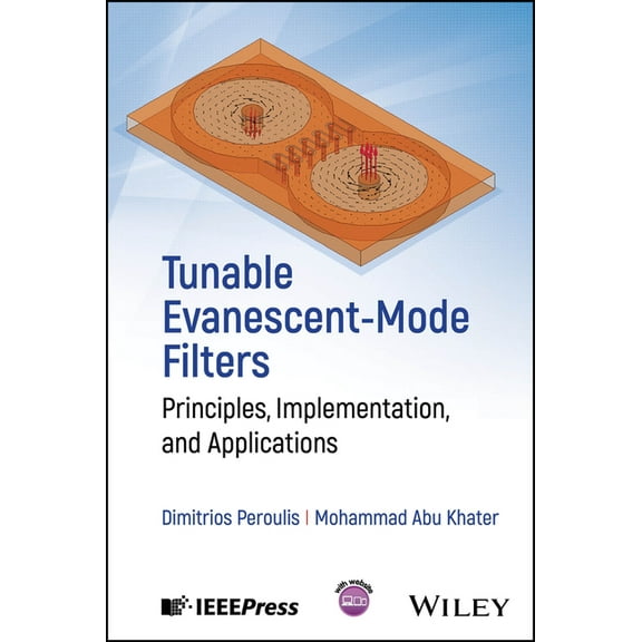 Tunable Evanescent-Mode Filters: Principles, Implementation, and Applications, (Hardcover)