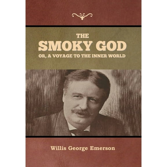The Smoky God or, A Voyage to the Inner World, (Hardcover)
