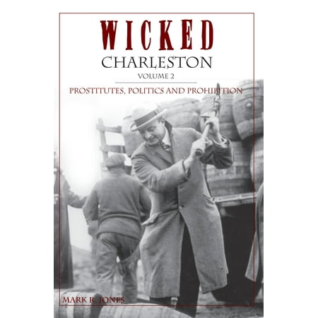 Wicked Charleston Volume Two : Prostitutes, Politics and (Best Prostitutes In Germany)