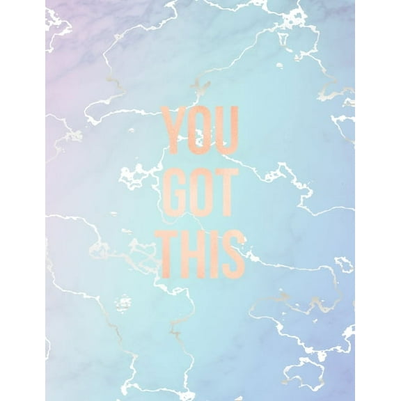 You Got This: Inspirational Quote Notebook, Elegant Blue Marble and Rose Gold - 8.5 x 11, 120 College Ruled Pages, (Paperback)