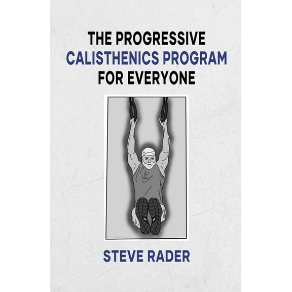 The Progressive Calisthenics Program for Everyone