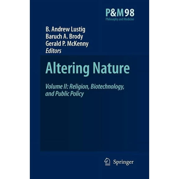 Philosophy and Medicine Altering Nature: Volume II: Religion, Biotechnology, and Public Policy, Book 98, (Paperback)