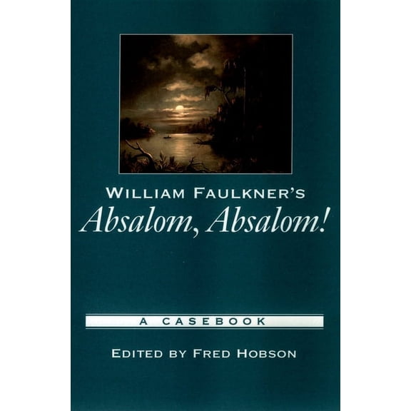 Casebooks in Criticism William Faulkner's Absalom, Absalom!: A Casebook, (Paperback)