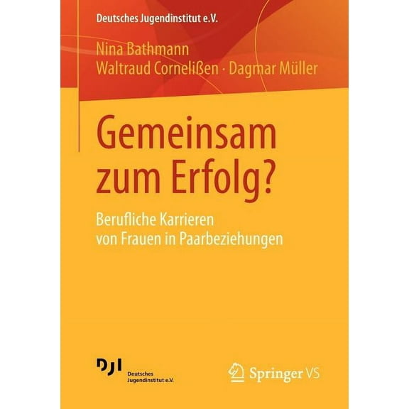 Deutsches Jugendinstitut E.V. Gemeinsam Zum Erfolg?: Berufliche Karrieren Von Frauen in Paarbeziehungen, Book 2, (Paperback)