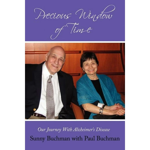 Precious Window of Time: Our Journey with Alzheimer's Disease, (Paperback)