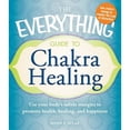 thumbnail image 1 of Pre-Owned Everything (New Age): The Everything Guide to Chakra Healing : Use Your Body's Subtle Energies to Promote Health, Healing, and Happiness (Paperback), 1 of 1
