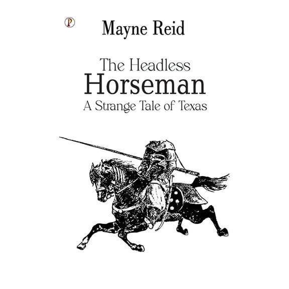 The Headless Horseman: A Strange Tale of Texas, (Paperback)