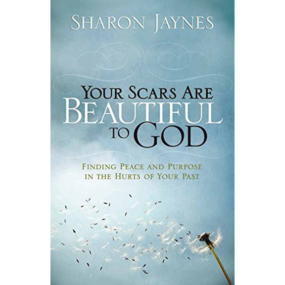 Pre-Owned Your Scars Are Beautiful to God: Finding Peace and Purpose in the Hurts of Your Past, (Paperback)