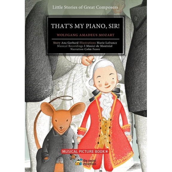 Little Stories of Great Composers That's My Piano, Sir!: Wolfgang Amadeus Mozart, (Hardcover)