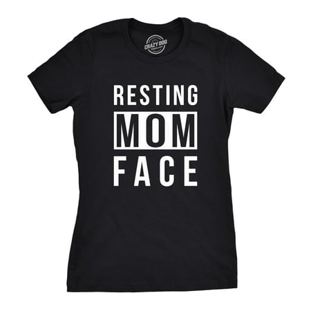 Womens Resting Mom Face Funny T Shirt Sassy Mothers Day Gift (Best Mothers Day Ideas)