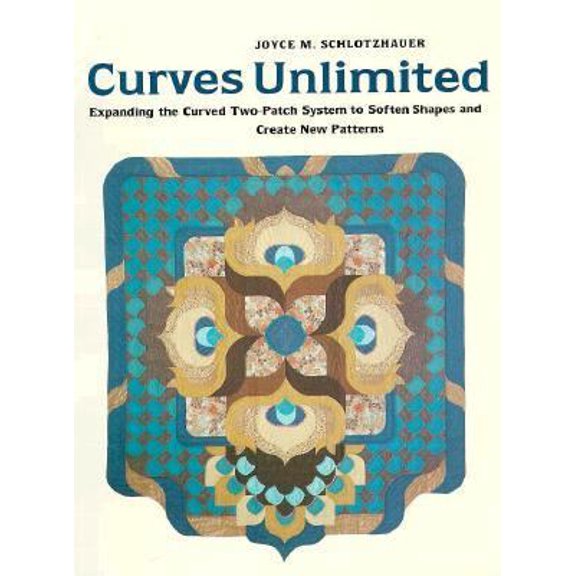 Pre-Owned Curves Unlimited: Expanding the Curved Two-Patch System to Soften Shapes and Create New Patterns (Paperback) 0914440780 9780914440789