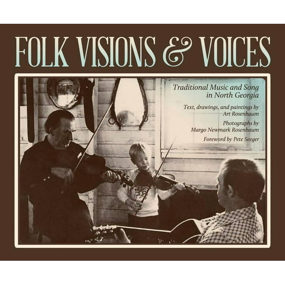 Folk Visions & Voices: Traditional Music and Song in North Georgia, (Paperback)