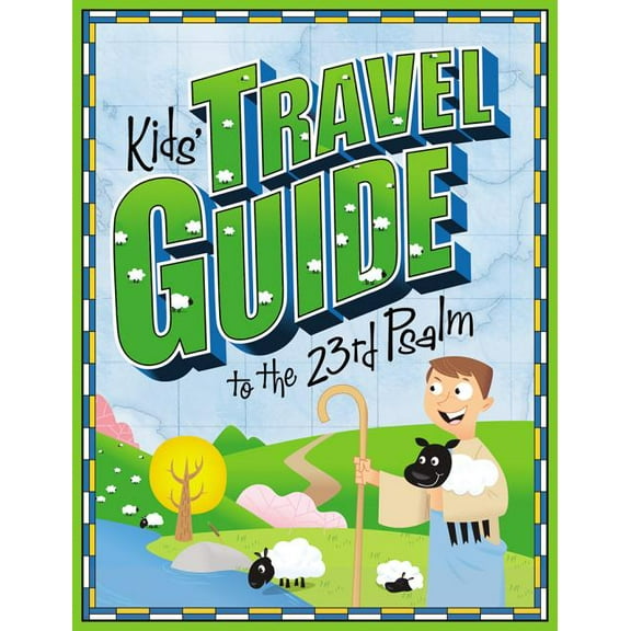 Kids’ Travel Guide: Kids' Travel Guide to the 23rd Psalm (Paperback)