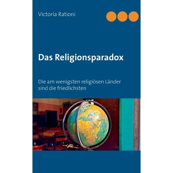 Das Religionsparadox: Die am wenigsten religiösen Länder sind die friedlichsten, (Paperback)