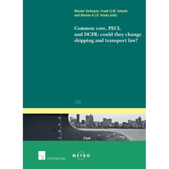 Ius Commune: European and Comparative Law Series: Common Core, PECL and DCFR: could they change shipping and transport law? (Series #136) (Edition 1) (Paperback)