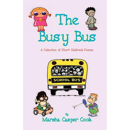 The Busy Bus - A Collection of 34 Short Children s Poems (Paperback)