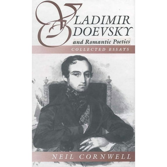 Slavic Literature, Culture & Society Vladimir Odoevsky and Romantic Poetics: Collected Essays, Book 1, (Hardcover)